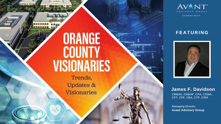 Jim Davidson of Avant Advisory Group is featured in Orange County Banking and Finance Trends Updates and Visionaries