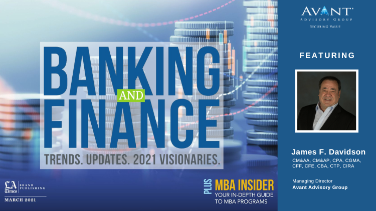 Jim Davidson of Avant Advisory Group is featured in Banking and Finance: Trends, Updates and Visionaries
